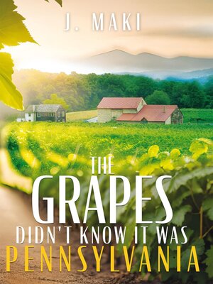 cover image of The Grapes Didn't Know it Was Pennsylvania